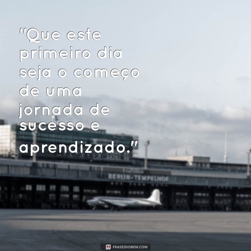 frases para primeiro dia de trabalho 