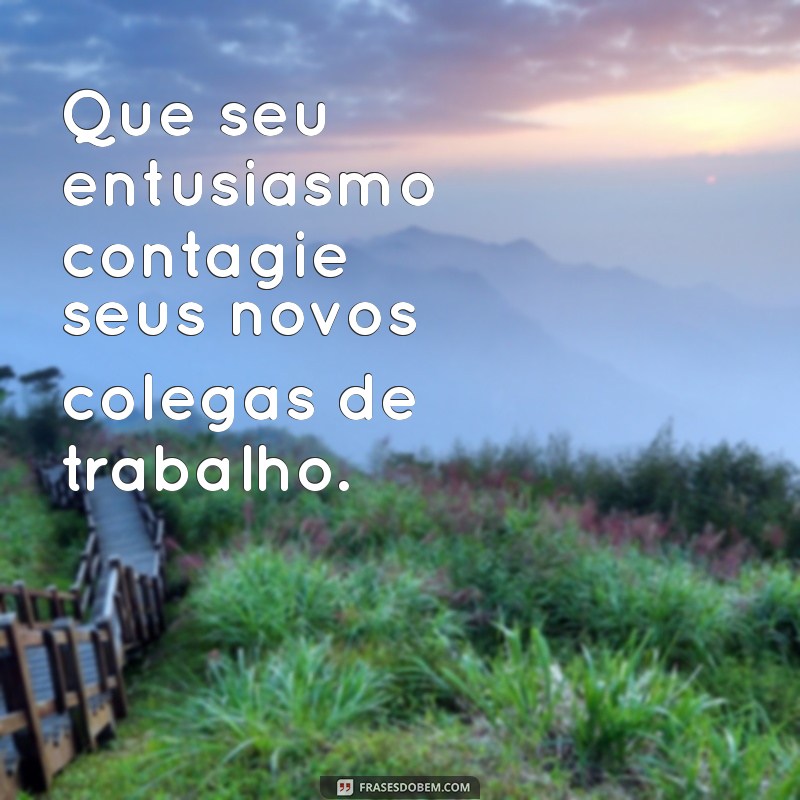 Frases Inspiradoras para o Primeiro Dia de Trabalho: Comece com o Pé Direito 