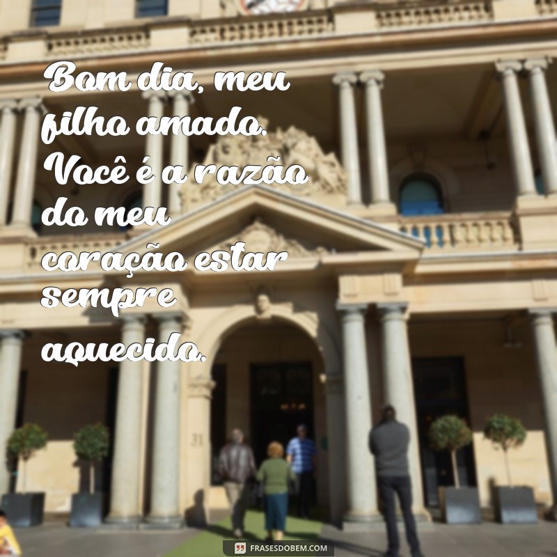 Bom Dia, Meu Filho Amado: Mensagens Carinhosas para Começar o Dia 