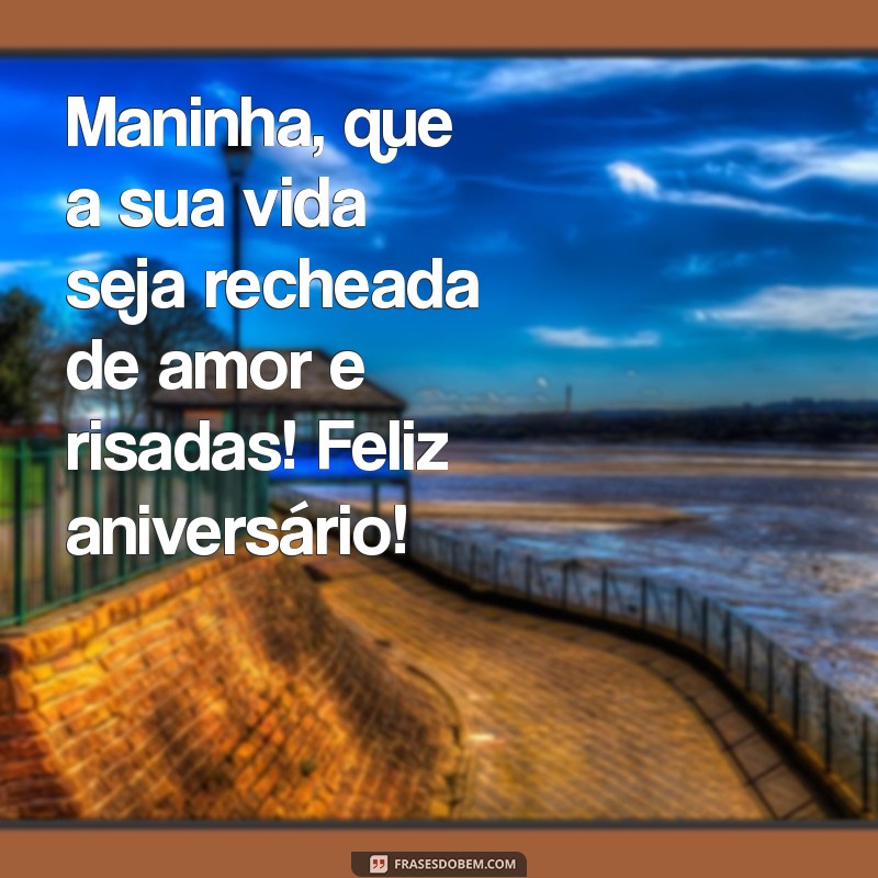 Parabéns Maninha: Mensagens e Frases Incríveis para Celebrar o Seu Dia! 