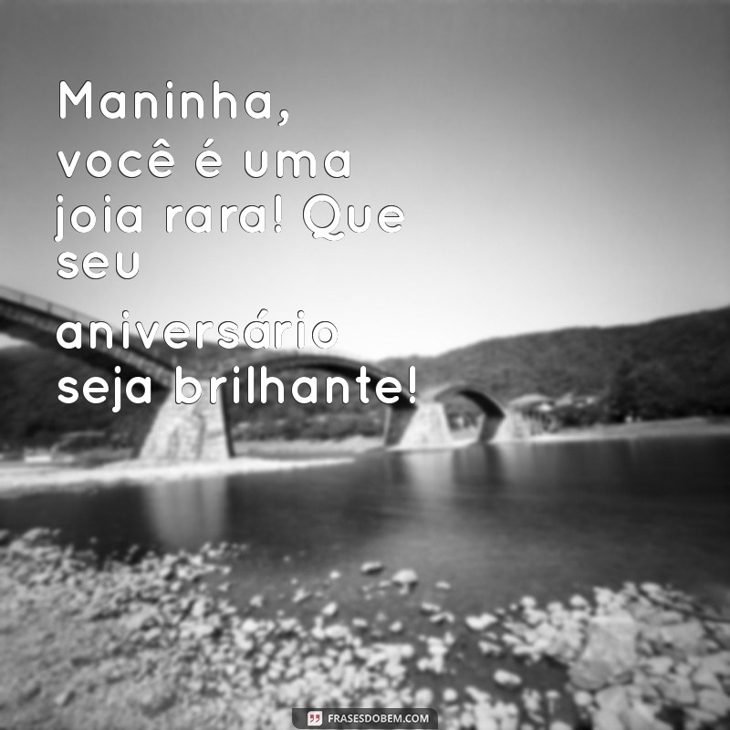 Parabéns Maninha: Mensagens e Frases Incríveis para Celebrar o Seu Dia! 