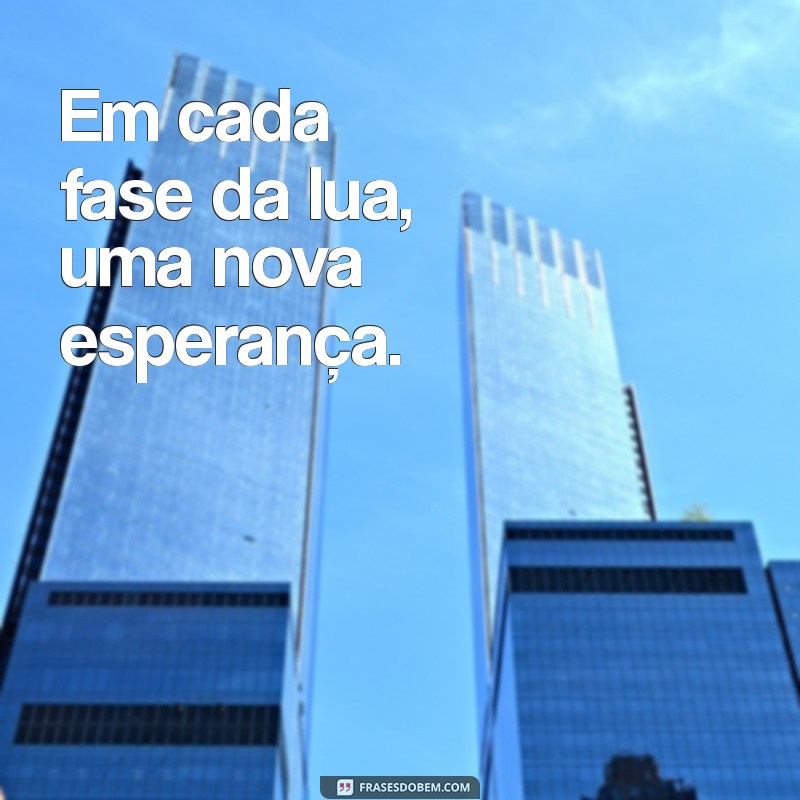 Frases Inspiradoras para Celebrar a Beleza da Lua 