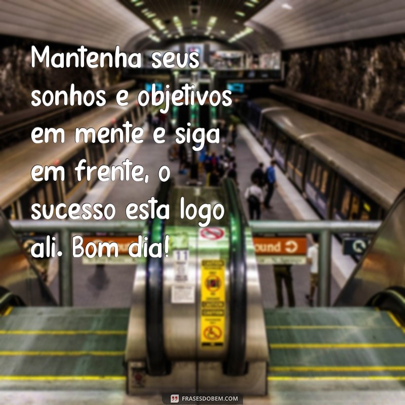 Descubra as melhores frases de bom dia motivacionais de grandes pensadores 