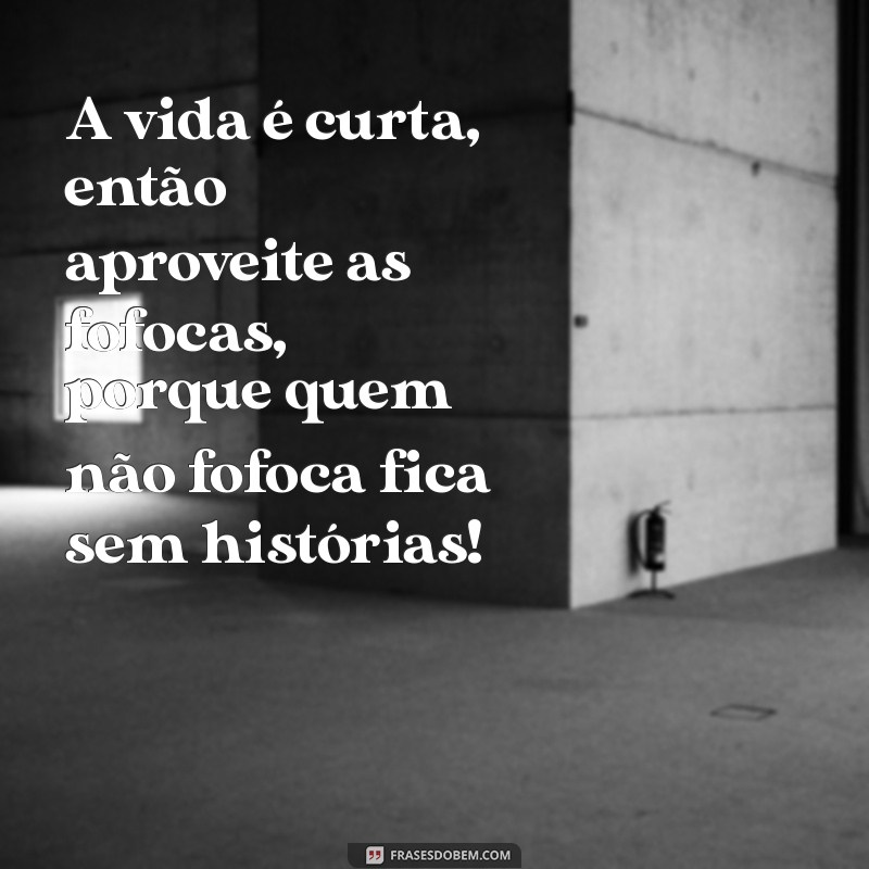 As Melhores Frases de Fofoca Engraçadas para Compartilhar com os Amigos 