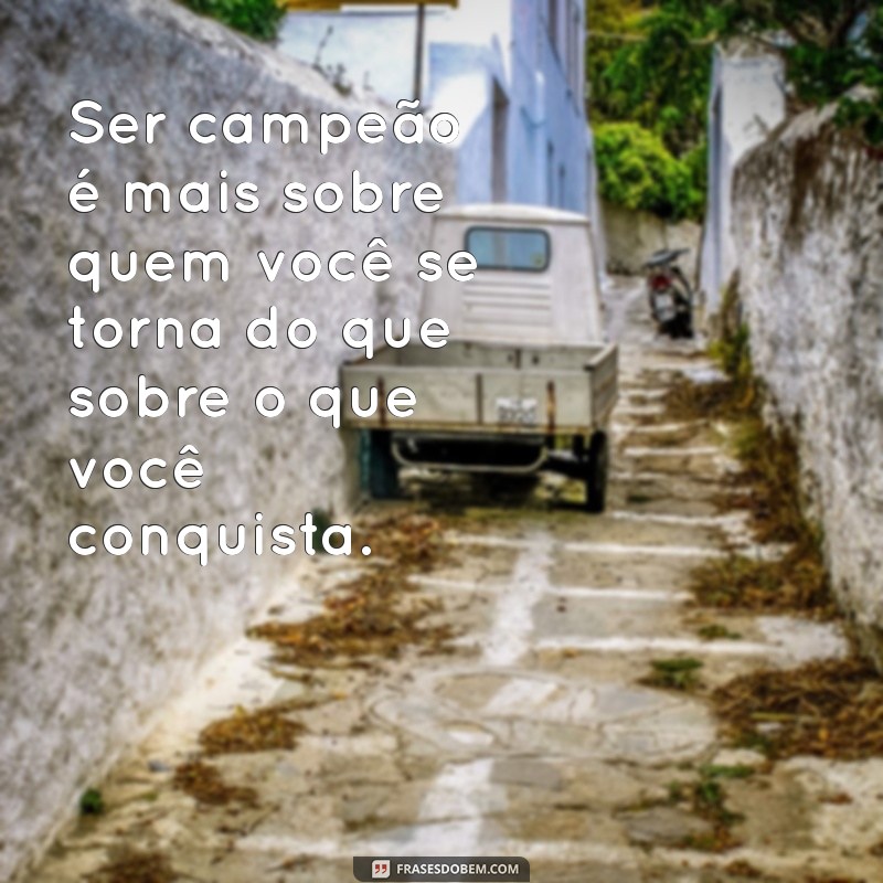 Frases Inspiradoras de um Campeão Humilde: Sabedoria e Motivação para a Vida 