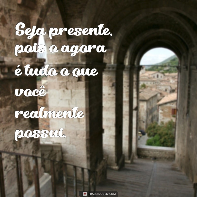 Descubra Frases Inspiradoras para Viver Momentos Inesquecíveis 