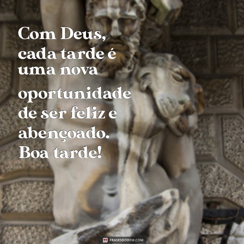 Mensagens Inspiradoras de Boa Tarde com Deus para Abençoar Seu Dia 