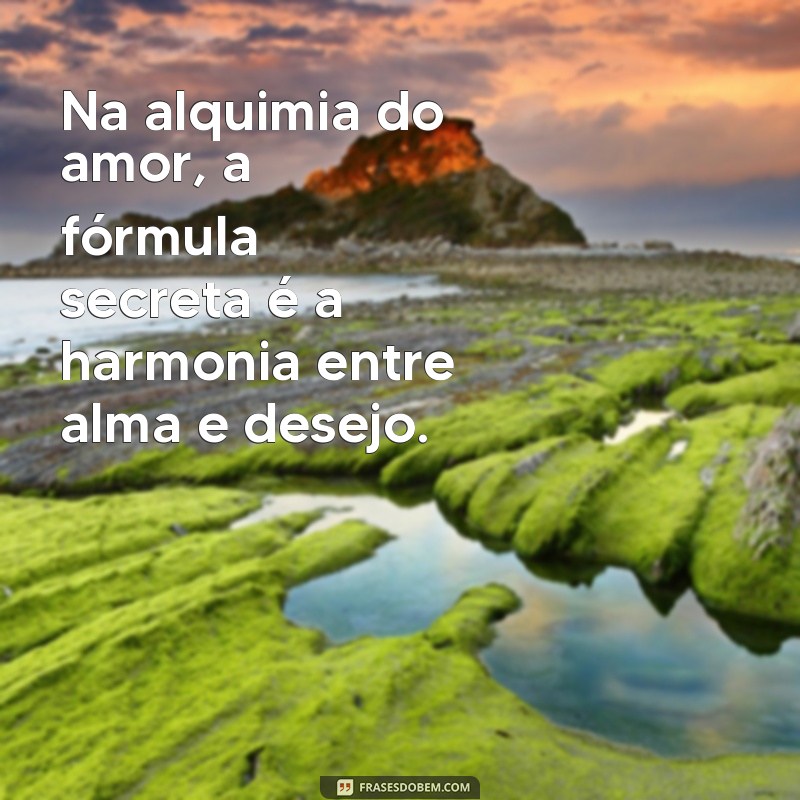 As Melhores Frases Inteligentes de Amor para Inspirar e Encantar 