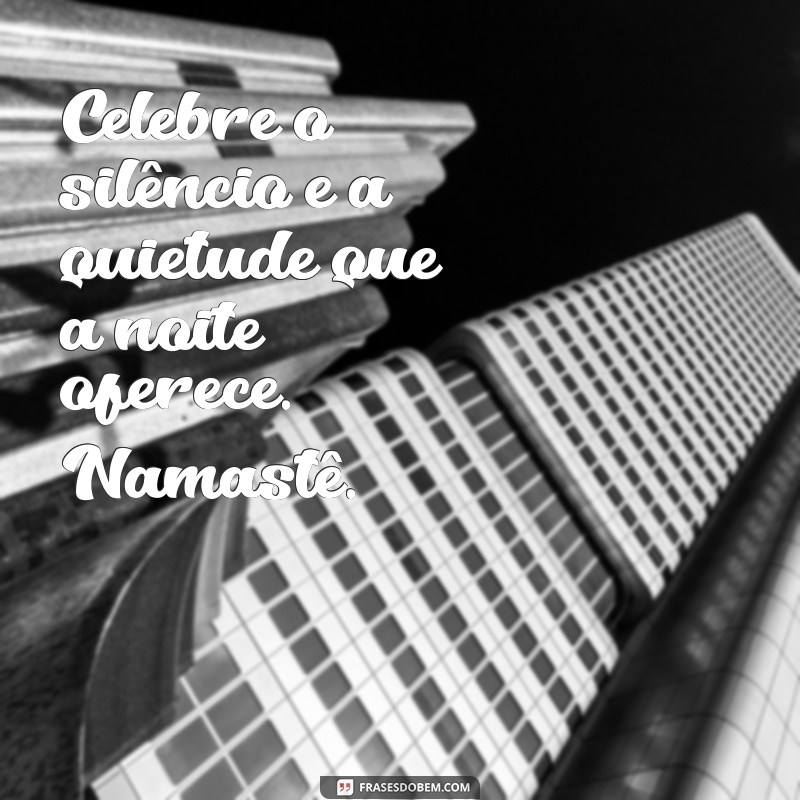 Mensagens de Boa Noite Namastê: Encerre Seu Dia com Paz e Harmonia 