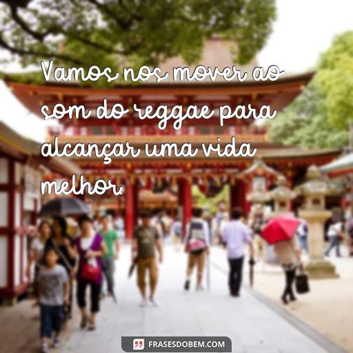 30 Frases de Reggae Para Usar em Seu Status no Facebook ou Instagram Vamos nos mover ao som do reggae para alcançar uma vida melhor.