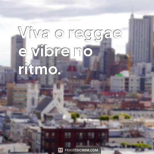 30 Frases de Reggae Para Usar em Seu Status no Facebook ou Instagram Viva o reggae e vibre no ritmo.