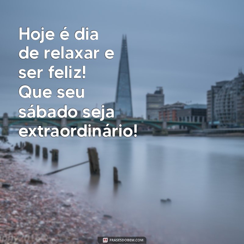 Mensagens Inspiradoras para um Sábado Feliz: Espalhe Alegria e Positividade 