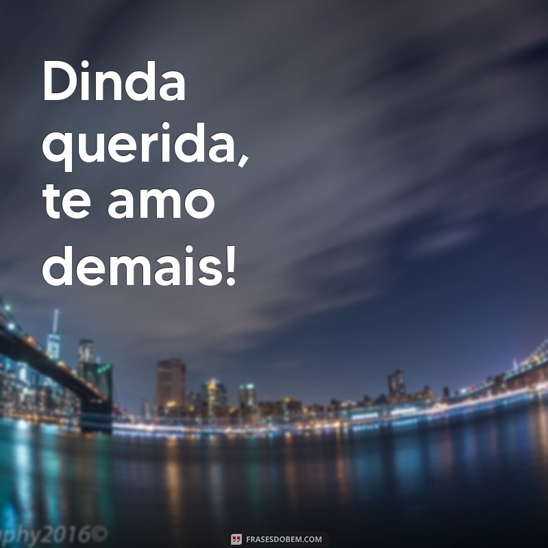 Expressando Amor por Minha Dinda: Mensagens e Frases Carinhosas 