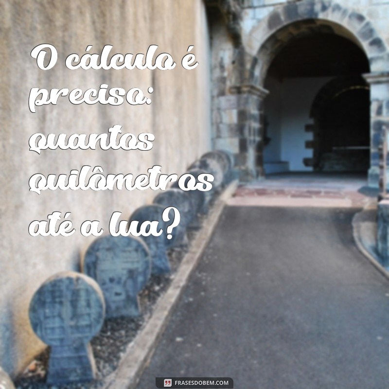 Distância da Terra à Lua: Quantos Quilômetros nos Separam? 