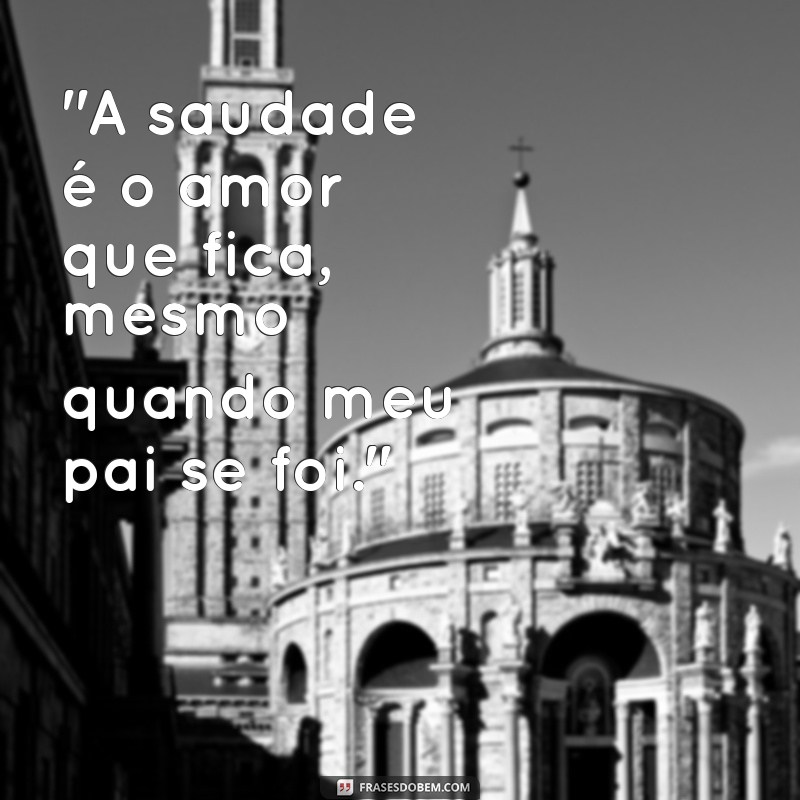 frases de saudade de pai falecido 