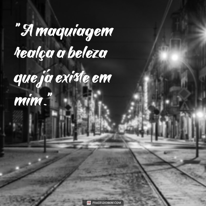 frases para fotos maquiada 