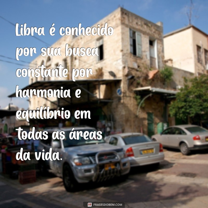 signo libra personalidade Libra é conhecido por sua busca constante por harmonia e equilíbrio em todas as áreas da vida.