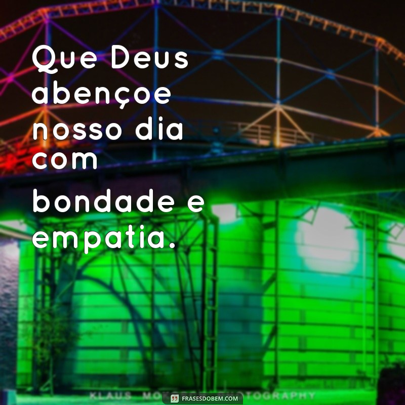 Que Deus Abençoe Nosso Dia: Inspirações e Bençãos Diárias 