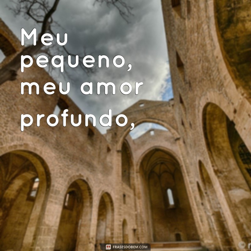 poema de mãe para filho Meu pequeno, meu amor profundo,