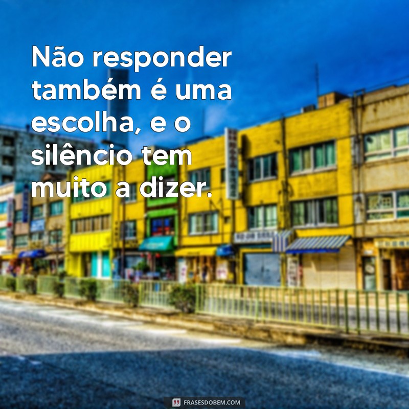 O Poder do Silêncio: Como Respostas Silenciosas Comunicaram Mais do que Palavras 