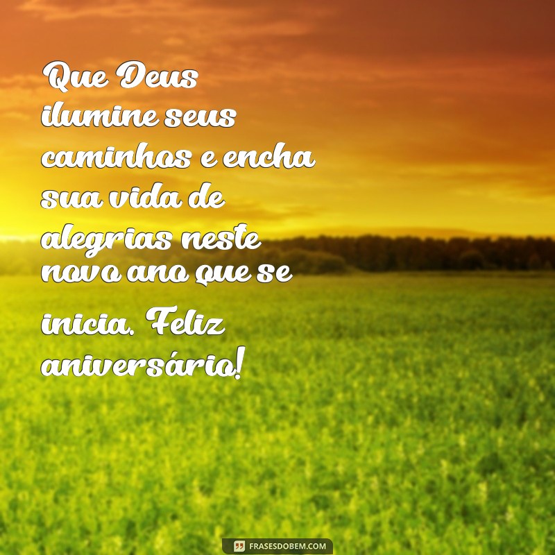 mensagem de parabens de deus Que Deus ilumine seus caminhos e encha sua vida de alegrias neste novo ano que se inicia. Feliz aniversário!