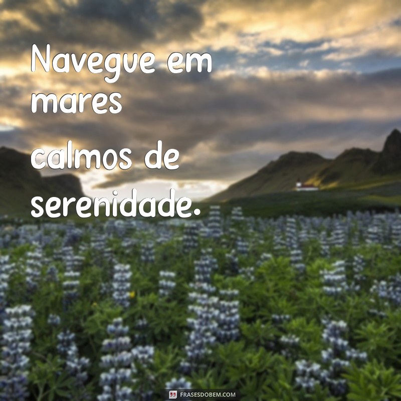 Frases Inspiradoras para Fotos que Transmitem Paz 