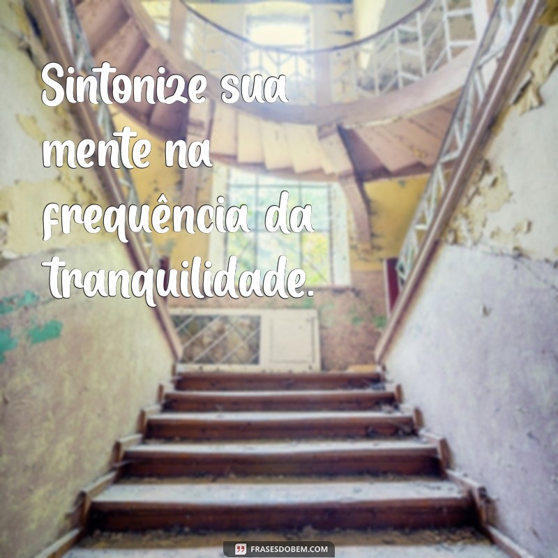 Frases Inspiradoras para Fotos que Transmitem Paz 