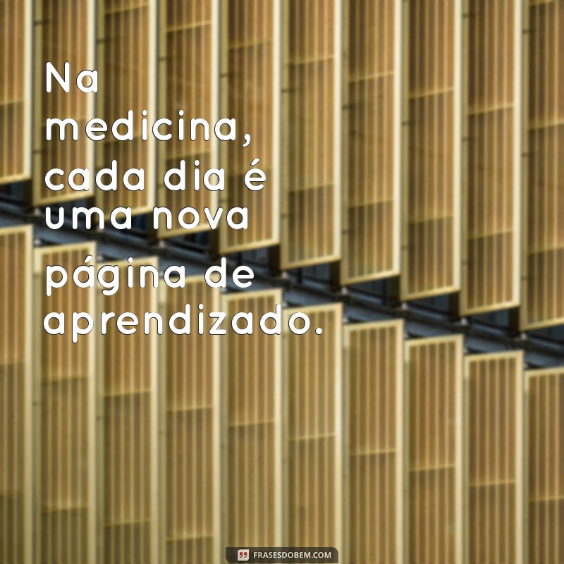 Frases Inspiradoras para Profissionais da Área Médica 