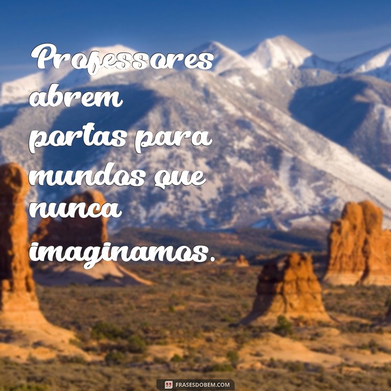 Frases Inspiradoras para Celebrar o Dia do Professor 