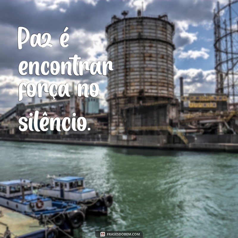 Descubra Inspirações de Frases para Encontrar Paz com a Vida 