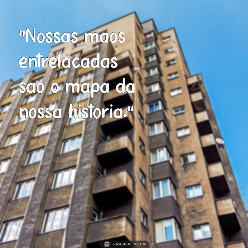 frases de mãos dadas com namorado tumblr 