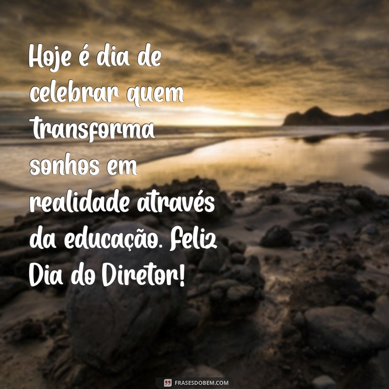 Mensagens Inspiradoras para Celebrar o Dia do Diretor Escolar 