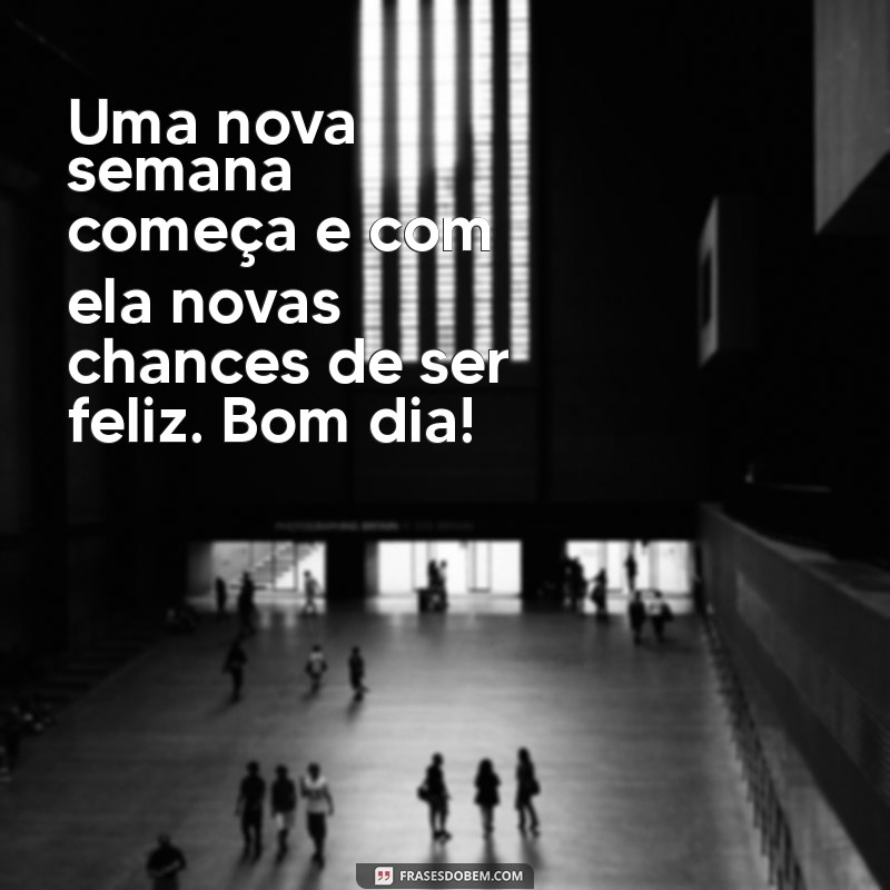 Mensagens de Bom Dia para uma Semana Inspiradora 