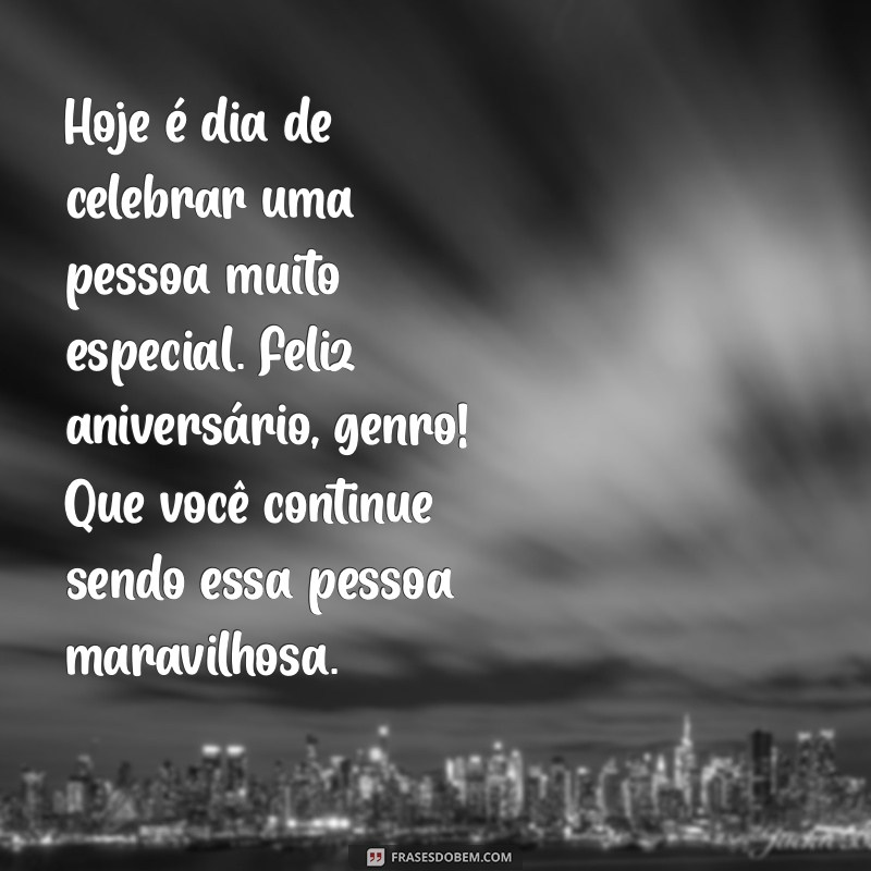 Mensagens de Aniversário Inesquecíveis para Surpreender Seu Genro 