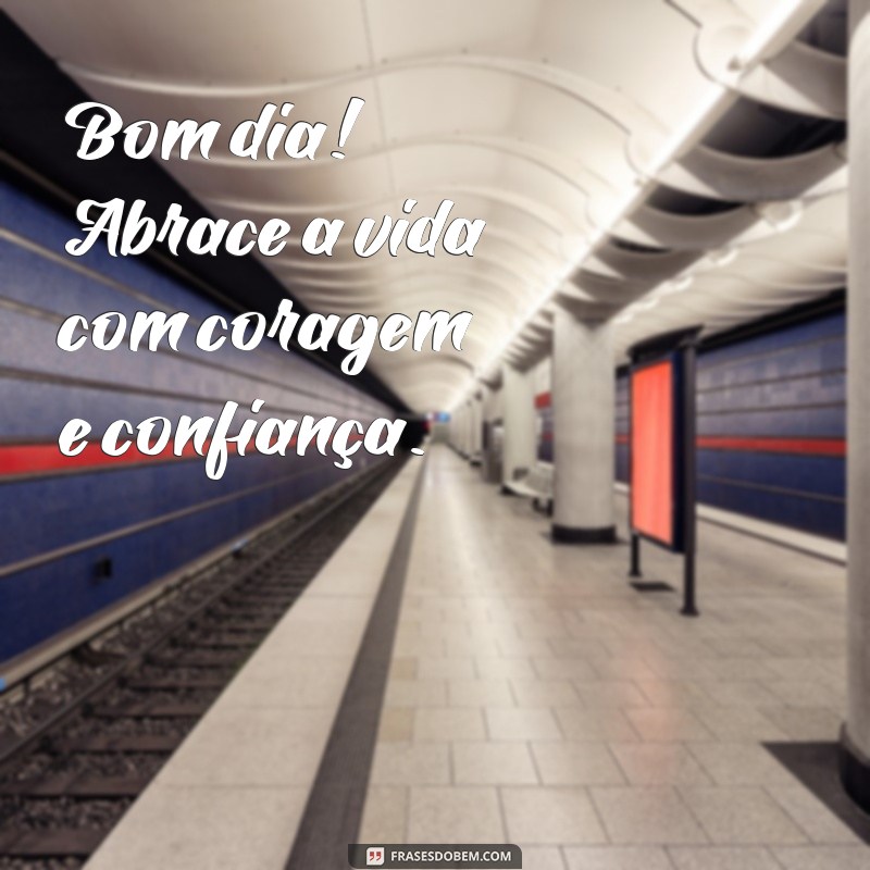 Bom Dia Vida: Frases Inspiradoras para Começar o Seu Dia 