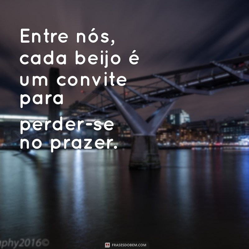 Frases Sexy: Inspire a Paixão com Palavras Provocantes 