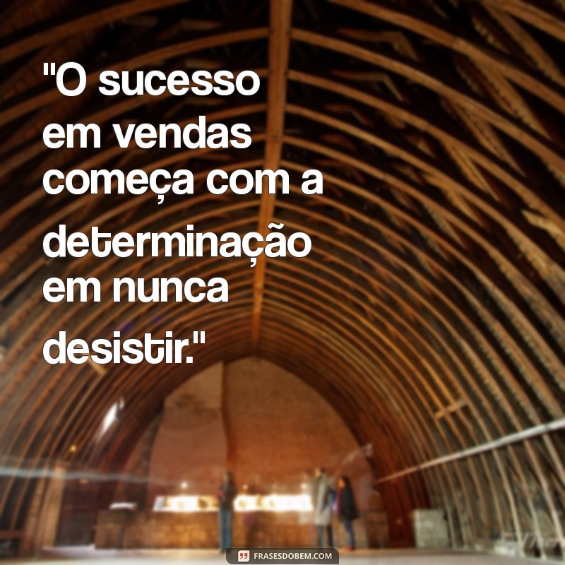 frases motivação vendas sucesso 