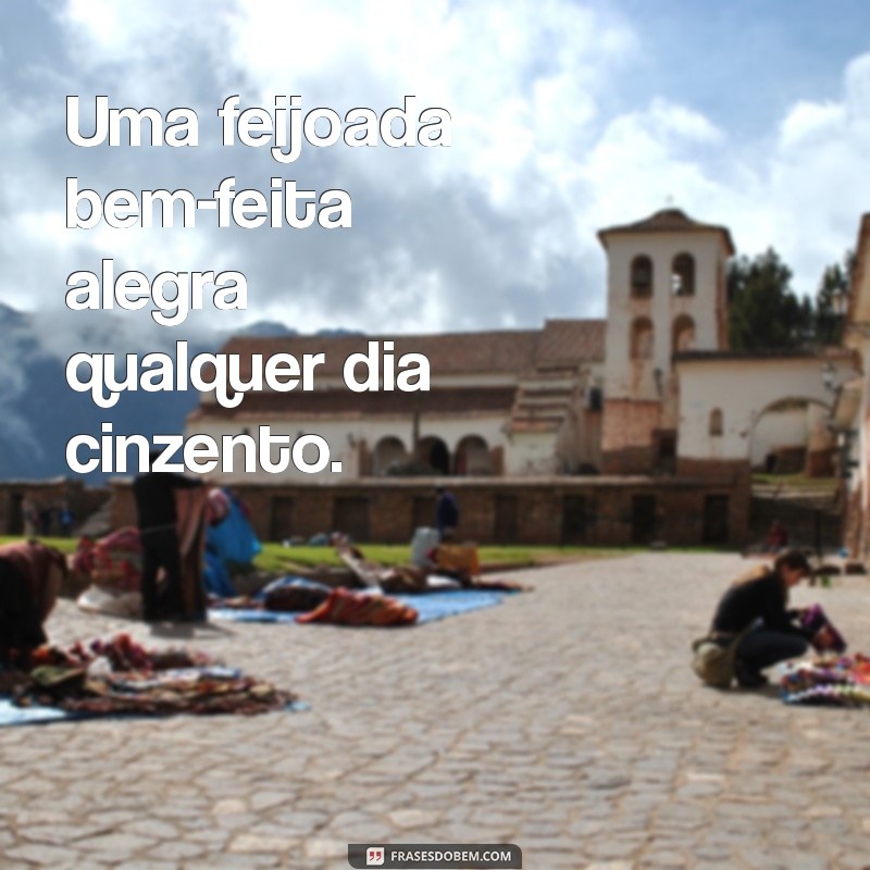 Frases Inspiradoras e Engraçadas sobre Feijoada: Celebre o Sabor Brasileiro 