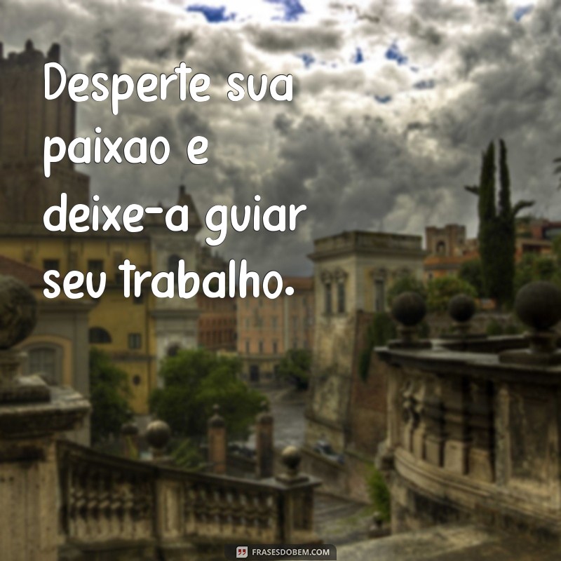 Frases Inspiradoras de Trabalho para Status do WhatsApp: Motivação Diária 