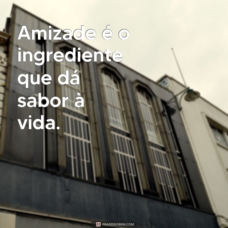 Frases Inspiradoras para Celebrar o Dia do Amigo 2023 