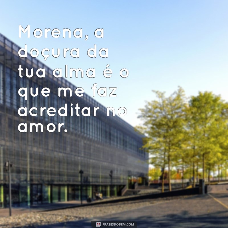 Frases Encantadoras para Conquistar o Coração de uma Morena 