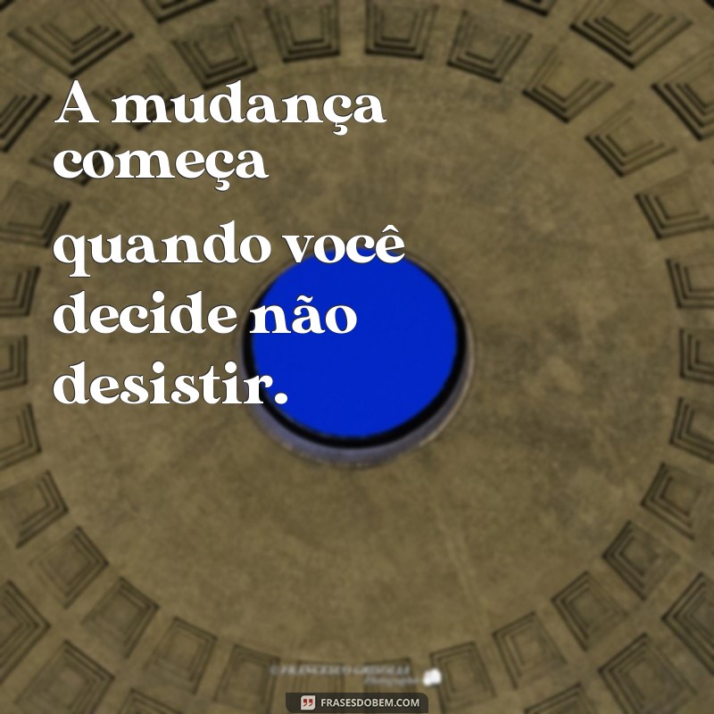 Imprima sua inspiração: 20 frases de motivação para decorar seu ambiente 