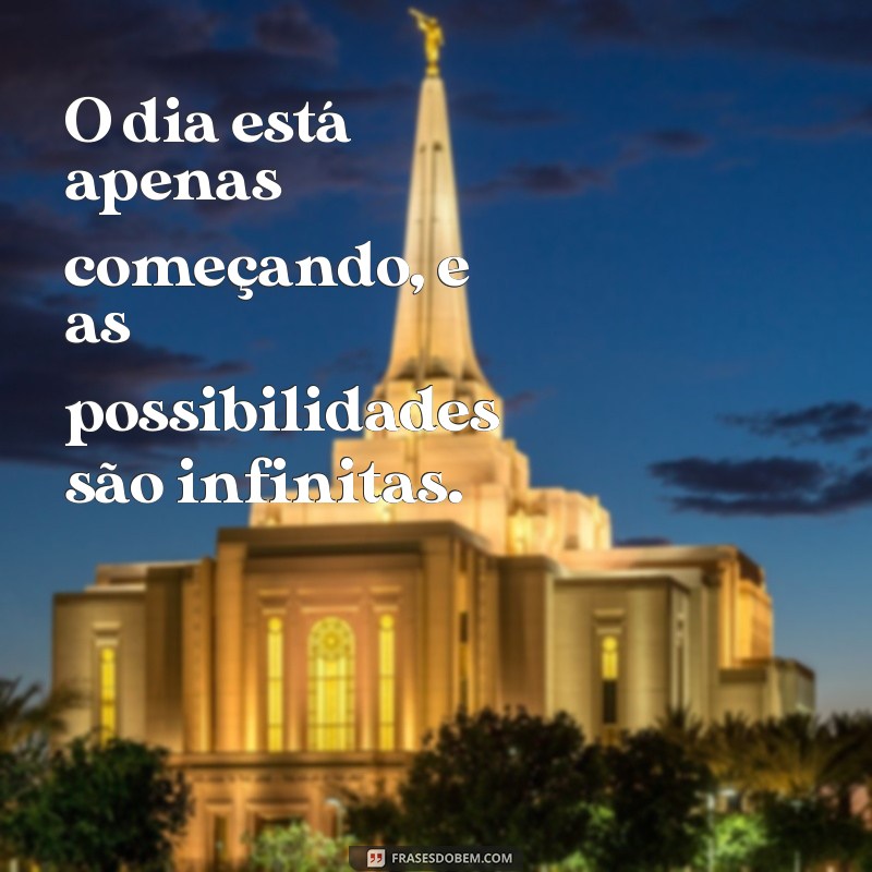 Frases Inspiradoras para Começar o Dia com Motivação 