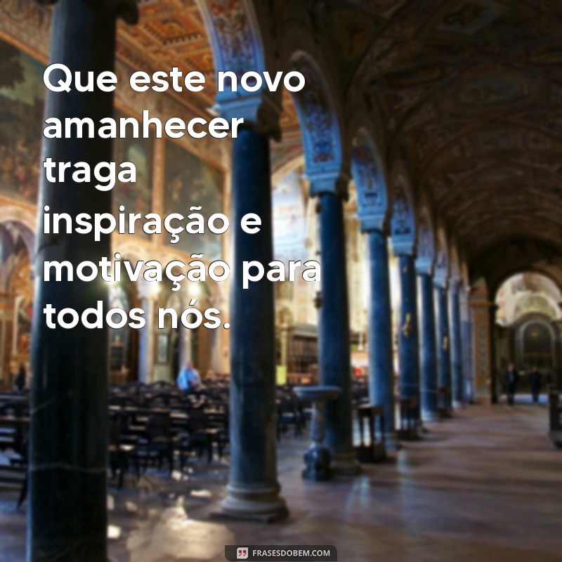 Frases Inspiradoras para Começar o Dia com Motivação 