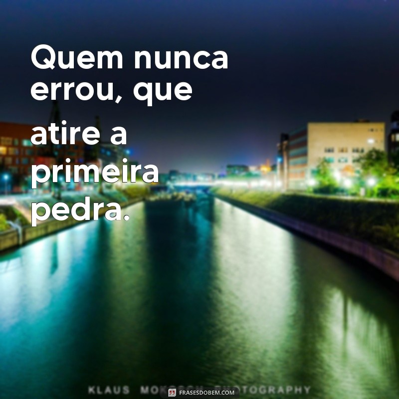 Frases Inspiradoras para Entender que Errar é Humano 