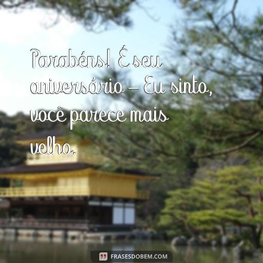 Frases Engraçadas para desejar Feliz Aniversário para sua Amiga Parabéns! É seu aniversário – Eu sinto, você parece mais velho.