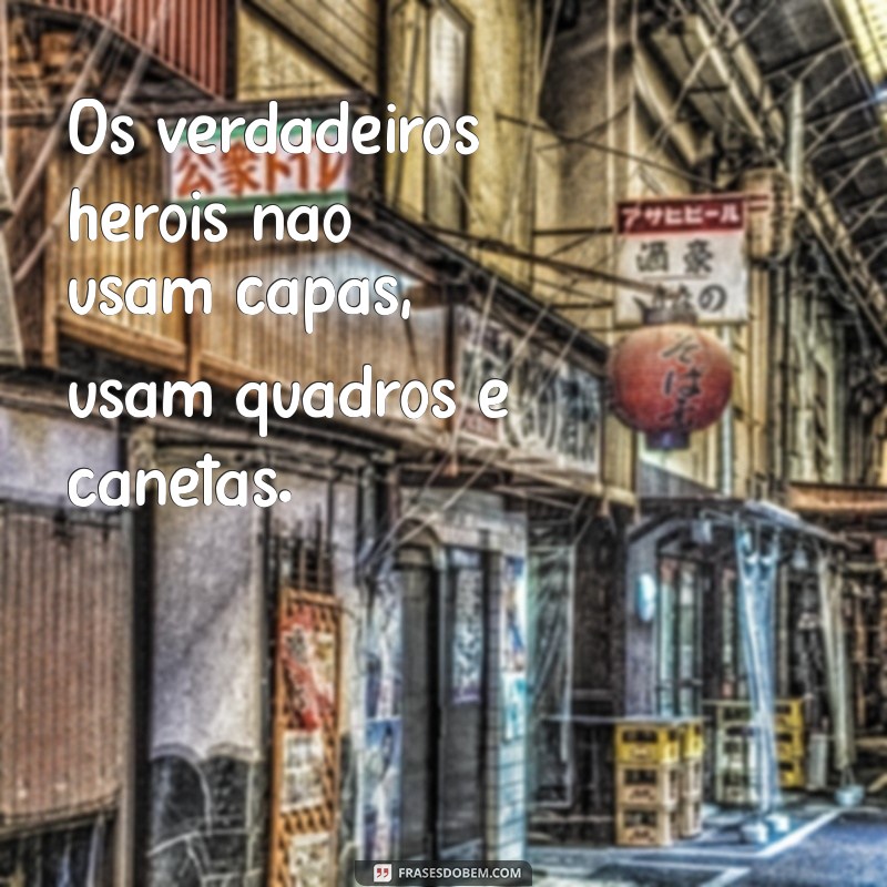 Inspiradoras Frases para Homenagear Professores Especiais 