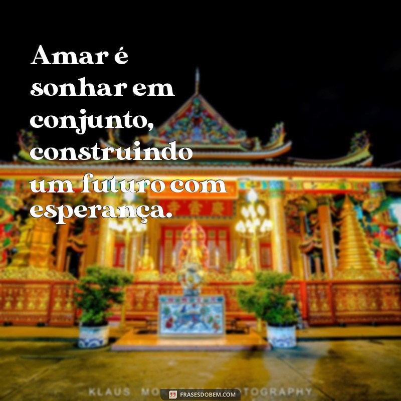 As Melhores Frases sobre Amar: Inspire-se com Palavras que Tocam o Coração 