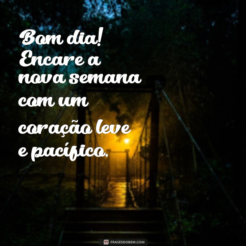 Comece sua Semana com Paz: Frases Inspiradoras para um Bom Dia 