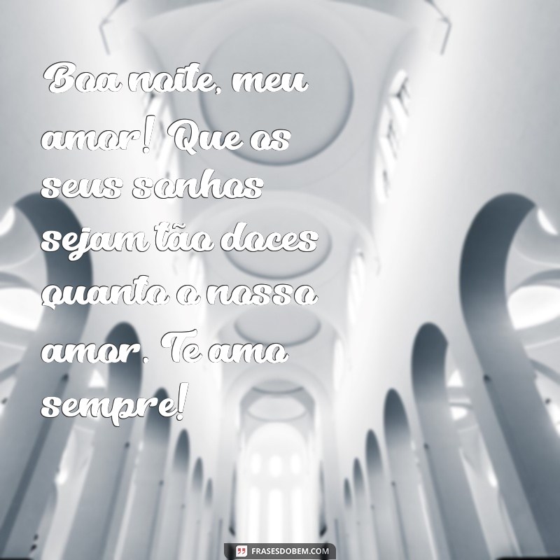 texto de boa noite para esposa Boa noite, meu amor! Que os seus sonhos sejam tão doces quanto o nosso amor. Te amo sempre!